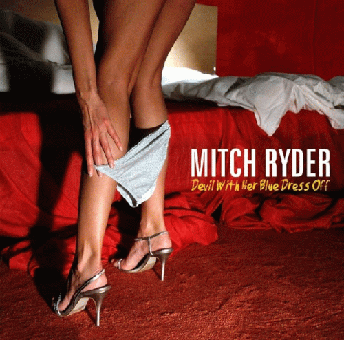 Mitch Ryder : Devil With Her Blue Dress Off